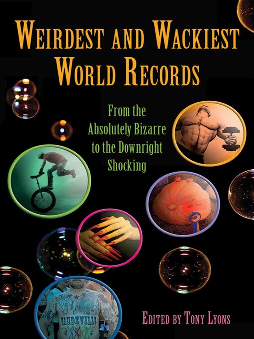 Title details for Weirdest and Wackiest World Records: From the Absolutely Bizarre to the Downright Shocking by Tony Lyons - Available